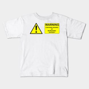 WARNING : CONTAINS SOURCE OF INCREASING ENTROPY Kids T-Shirt